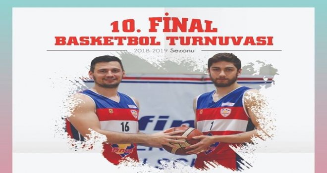 10.Final Basketbol Turnuvası başlıyor