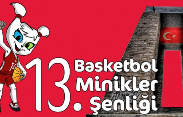 13. Basketbol Minikler Şenliği Çanakkale’de başlıyor...