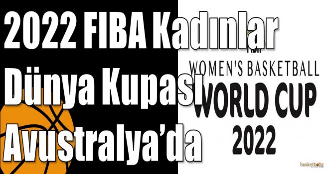 2022 FIBA Kadınlar Dünya Kupası Avustralya’da