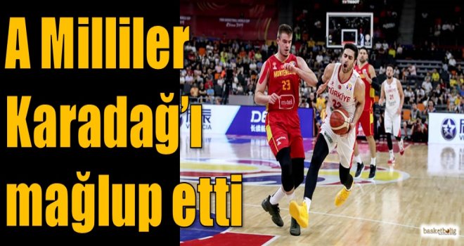 A Milliler Karadağ'ı mağlup etti