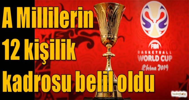 A Millilerin 12 kişilik kadrosu belli oldu