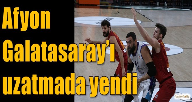 Afyon, Galatasaray'ı uzatmada yendi