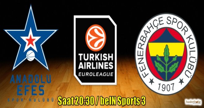 Anadolu Efes-Fenerbahçe Euroleague'de karşı karşıya