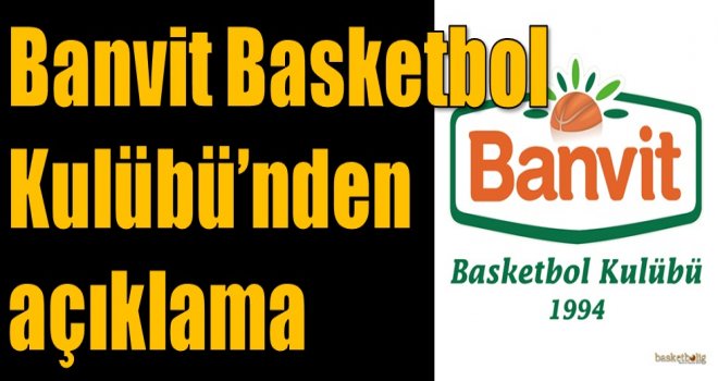 Banvit Basketbol Kulübü'nden açıklama