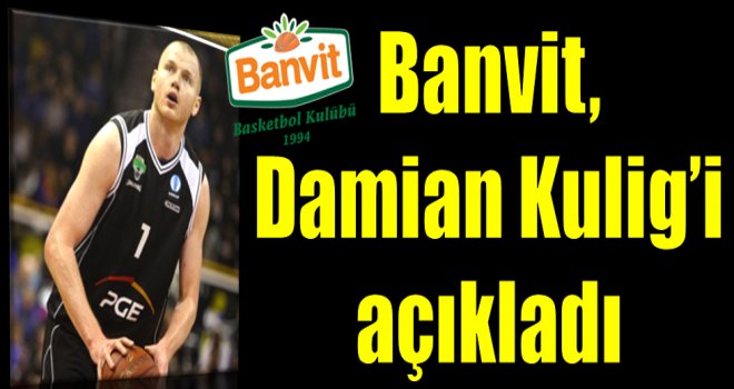 Banvit, Damian Kulig'i açıkladı