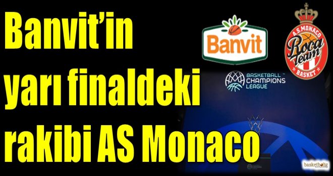 Banvit'in yar finaldeki rakibi AS Monaco