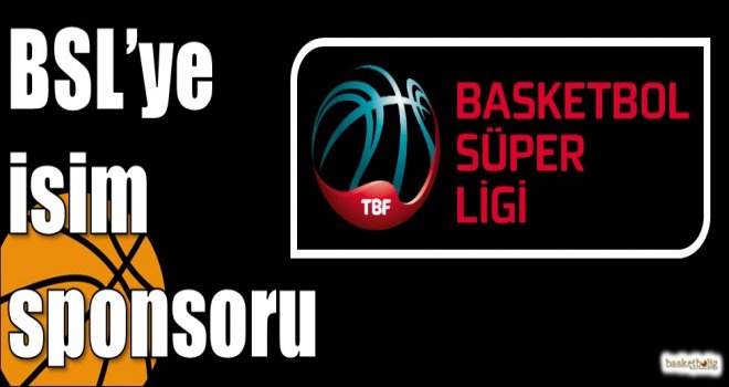 Basketbol Süper Ligi'ne isim sponsoru