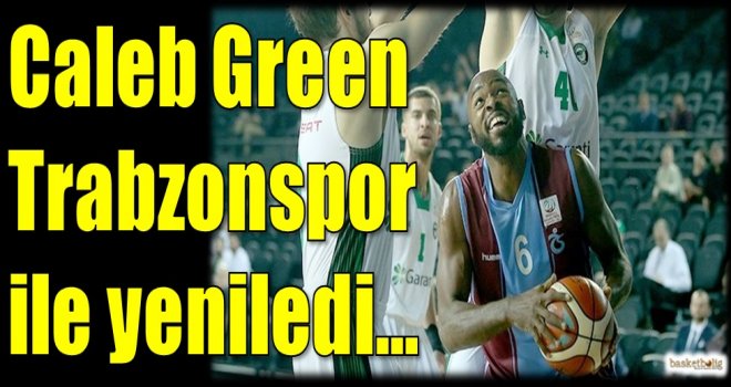 Caleb Green Trabzonspor ile yeniledi...