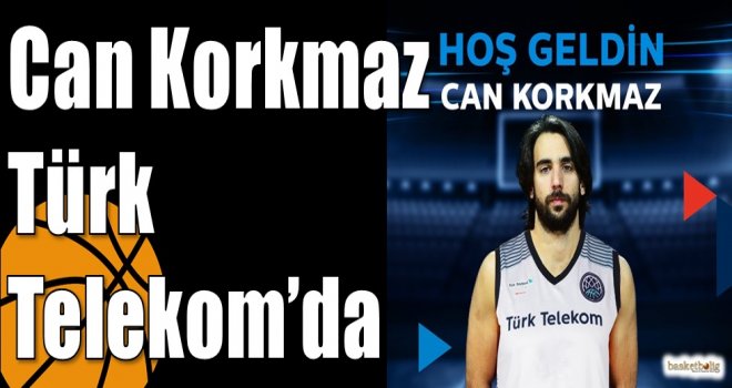 Can Korkmaz Türk Telekom’da