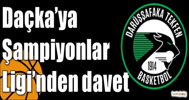 Daçka’ya Şampiyonlar Ligi’nden davet