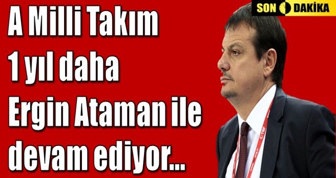 Ergin Ataman 1 yıl daha A Milli Takım'ın başında...