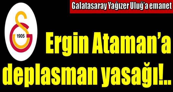 Ergin Ataman'a deplasman yasağı!