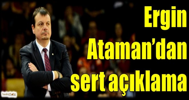 Ergin Ataman'dan sert açıklama...