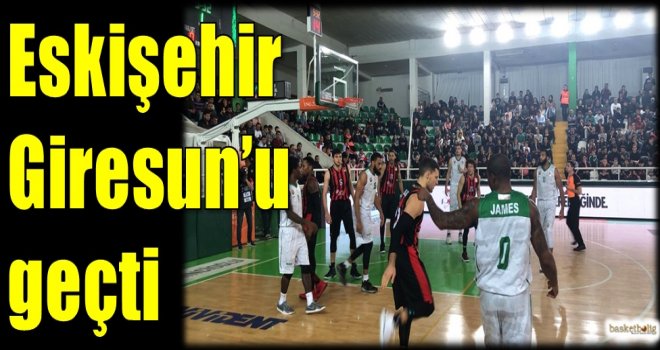 Eskişehir Basket Giresun'u geçti