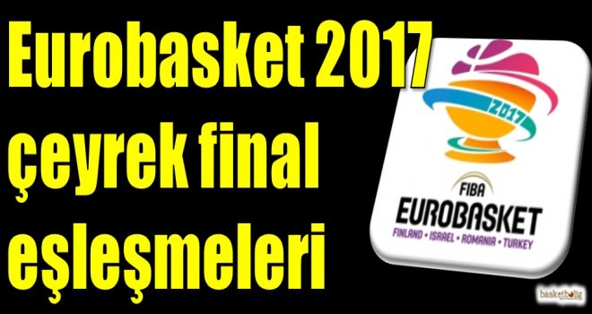 Eurobasket 2017 çeyrek final eşleşmeleri