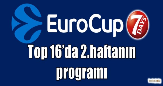Eurocup Top 16’da 2.haftanın programı