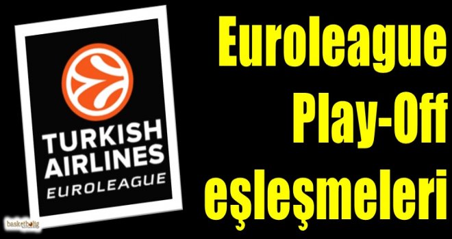 Euroleague Play-Off eşleşmeleri