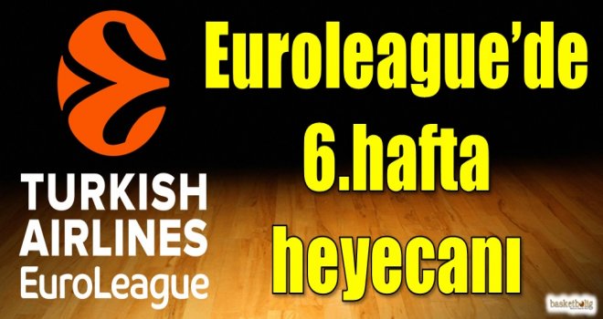 Euroleague'de 6.hafta heyecanı