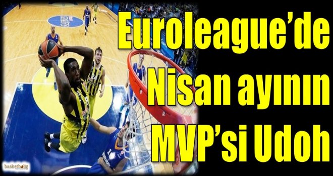 Euroleague'de Nisan aynın MVP'si Udoh