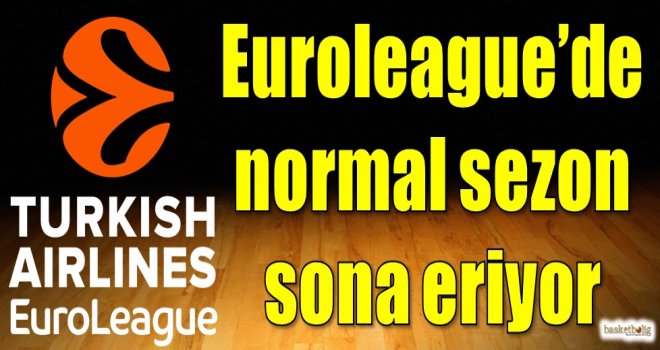 Euroleague'de normal sezon sona eriyor