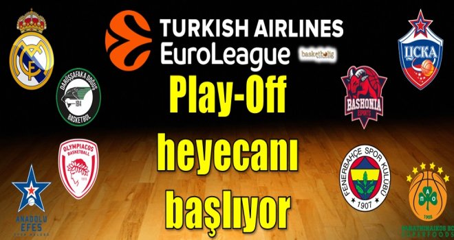 Euroleague'de Play-Off heyecanı başlıyor