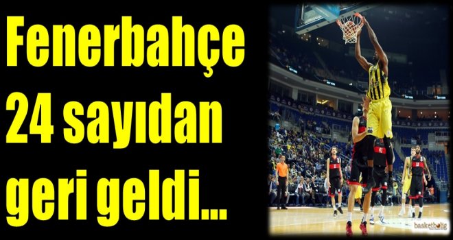 Fenerbahçe 24 sayıdan geri geldi...