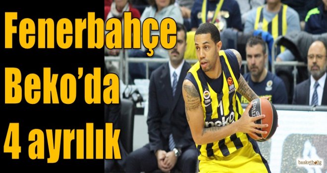 Fenerbahçe Beko'da 4 ayrılık