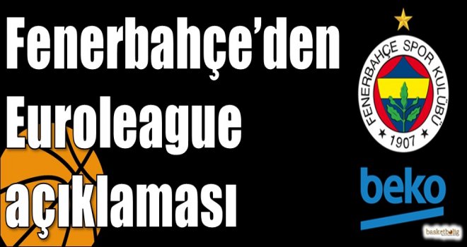 Fenerbahçe Beko'dan Euroleague açıklaması