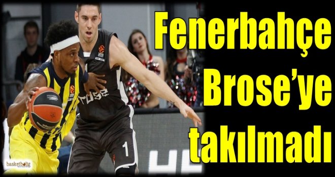 Fenerbahçe, Brose'ye takılmadı...