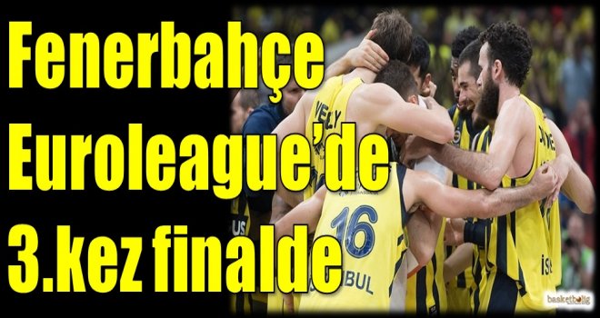 Fenerbahçe Euroleague'de 3.kez finalde