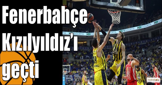 Fenerbahçe, Kızılyıldız'ı geçti