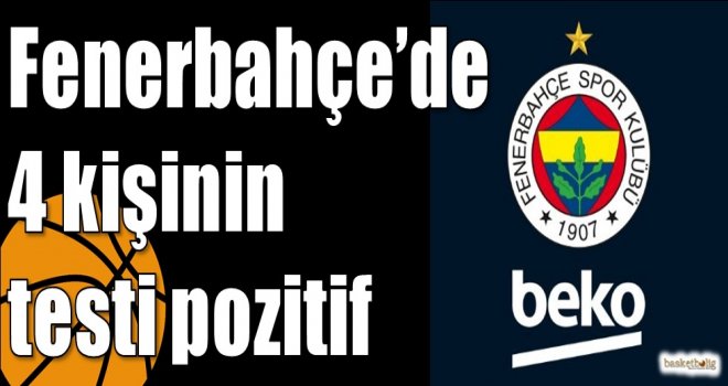 Fenerbahçe’de 4 kişinin testi pozitif