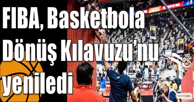 FIBA, Basketbola Dönüş Kılavuzu’nu yeniledi