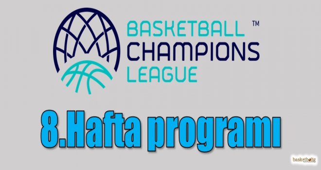 FIBA Şampiyonlar Ligi 8.hafta programı