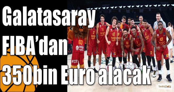 Galatasaray FIBA’dan 350bin Euro alacak