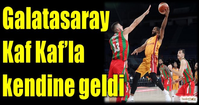 Galatasaray, Kaf Kaf'la kendine geldi