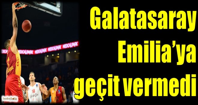 Galatasaray Odeabank, Emilia'ya geçit vermedi