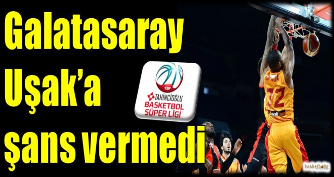 Galatasaray, Uşak'a şans vermedi