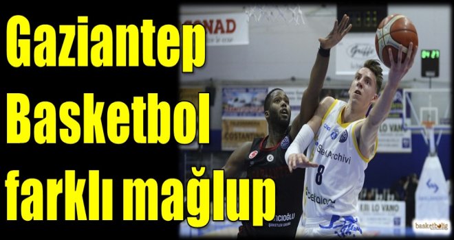 Gaziantep Basketbol farklı mağlup