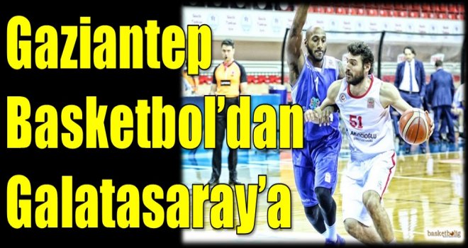 Gaziantep Basketbol'dan Galatasaray'a