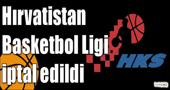 Hırvatistan Basketbol Ligi iptal edildi
