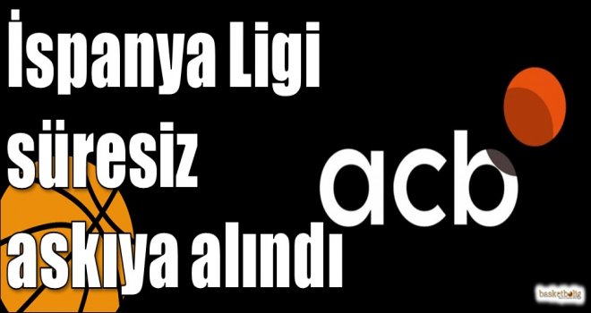 İspanya Ligi süresiz askıya alındı