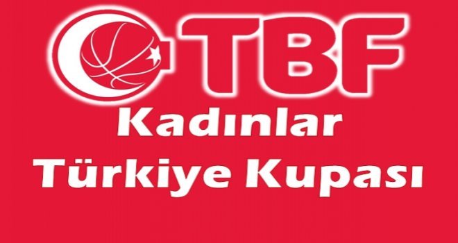 Kadınlar Türkiye Kupası eşleşmeleri belli oldu