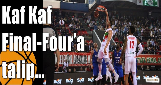 Kaf Kaf Final-Four’a talip…