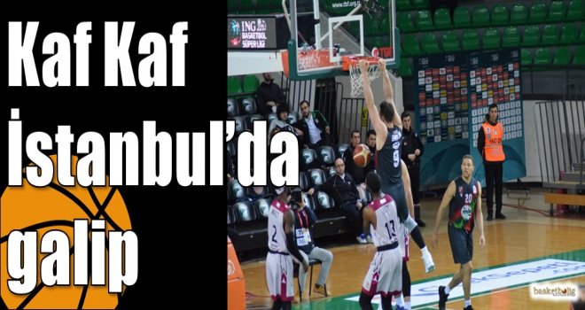 Kaf Kaf İstanbul’da galip