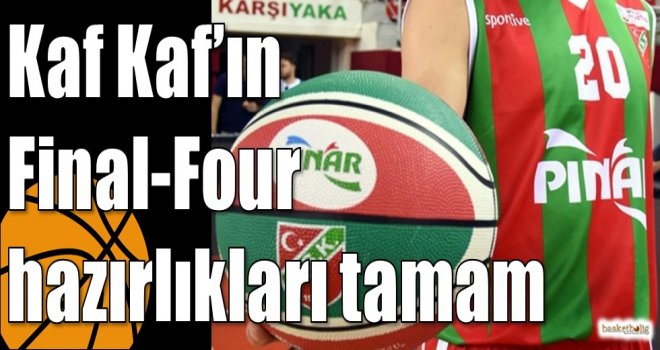 Kaf Kaf’ın Final-Four hazırlıkları tamam