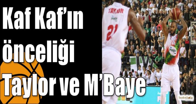 Kaf Kaf’ın önceliği Taylor ve M’Baye