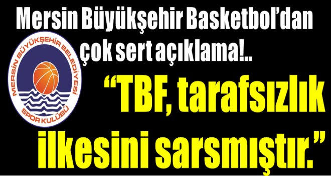 Mersin Büyükşehir Basketbol’dan  çok sert açıklama!..