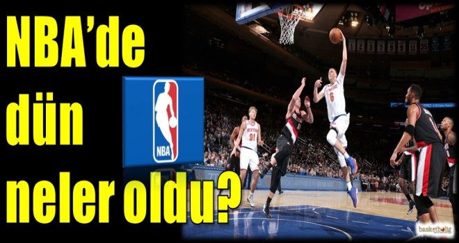 NBA'de dün neler oldu?