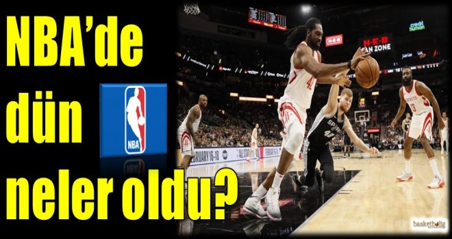 NBA'de dün neler oldu?